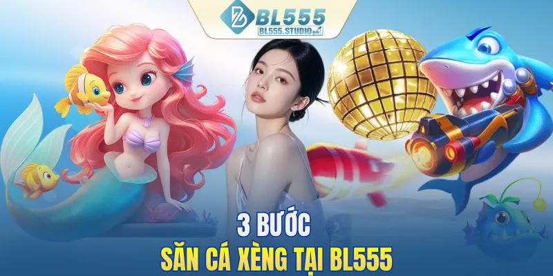 3 bước săn cá xèng tại BL555