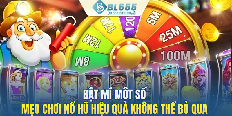 Bật mí một số mẹo chơi nổ hũ hiệu quả không thể bỏ qua