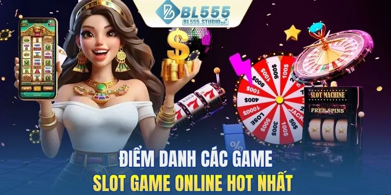 Điểm danh các siêu phẩm hấp dẫn tại BL555