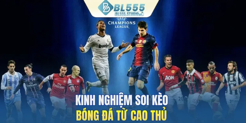 Kinh nghiệm soi kèo bóng đá từ cao thủ