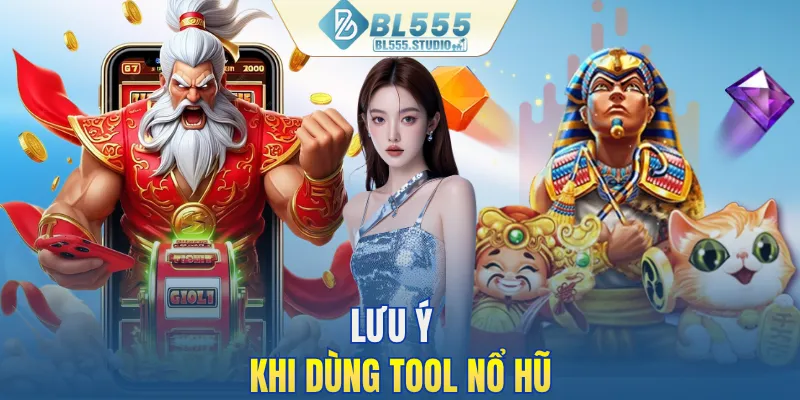 Lưu ý khi dùng tool nổ hũ