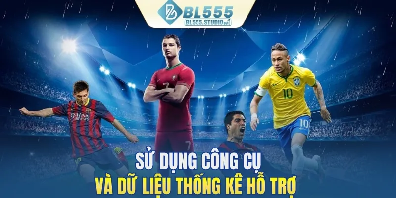 Sử dụng công cụ và dữ liệu thống kê hỗ trợ